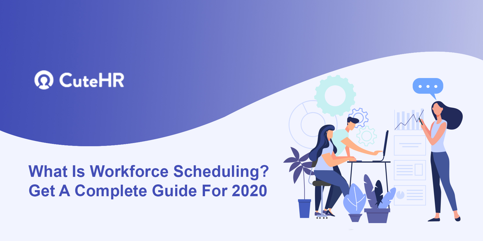 Workforce Scheduling. Get A Complete Guide