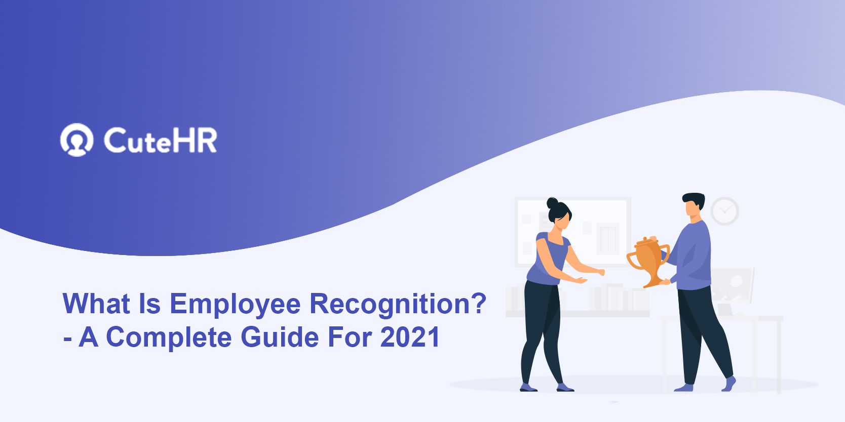 What Is Employee Recognition - A Complete Guide For 2022