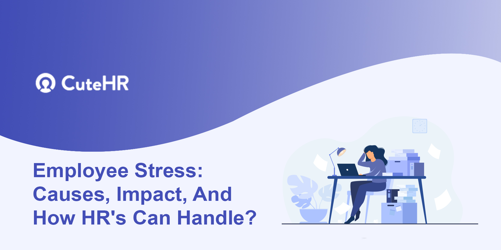 Employee Stress: Causes, Impact, And How HR's Can Handle?