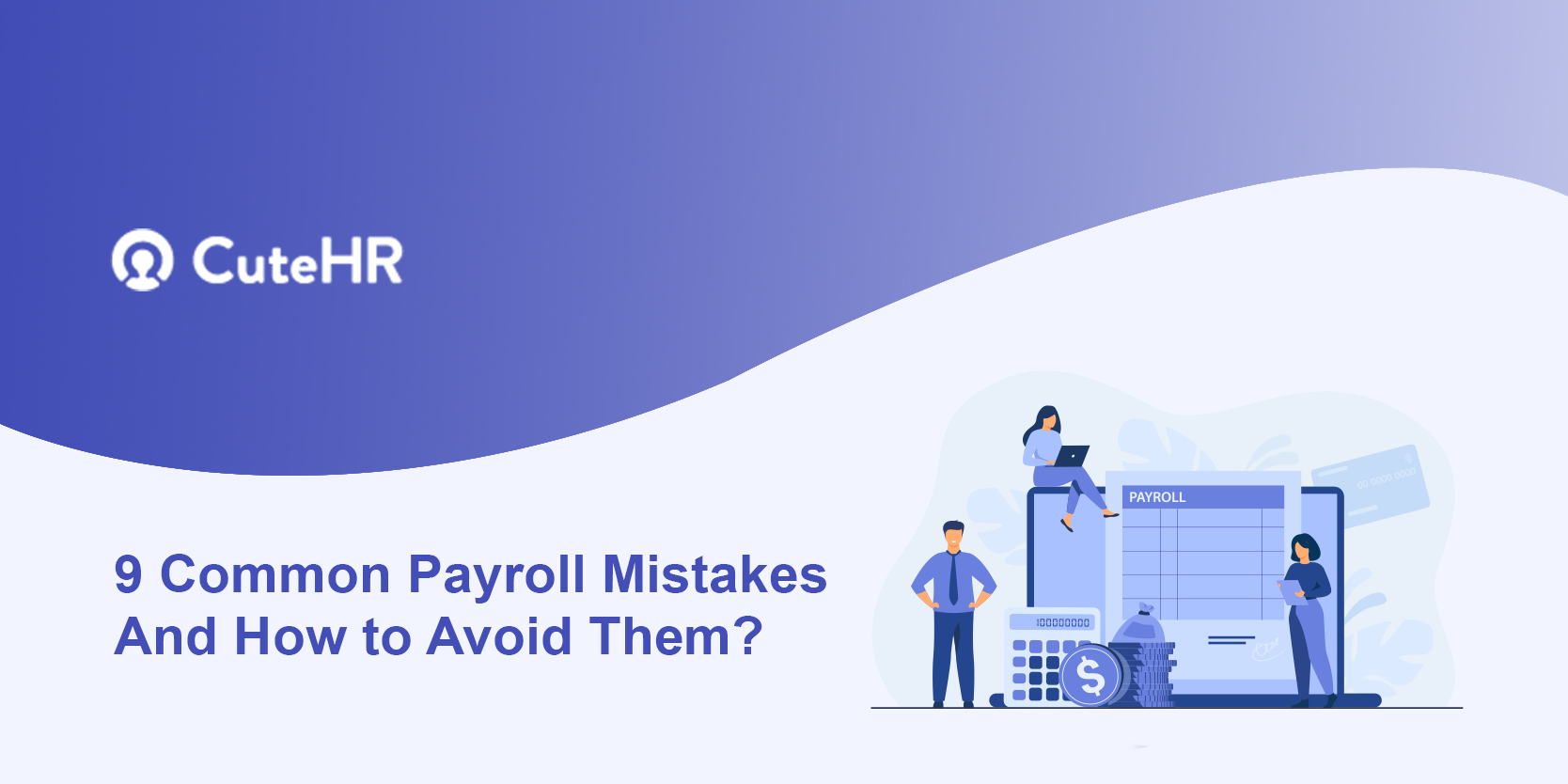 9 Common Payroll Mistakes And How to Avoid Them? - CuteHR
