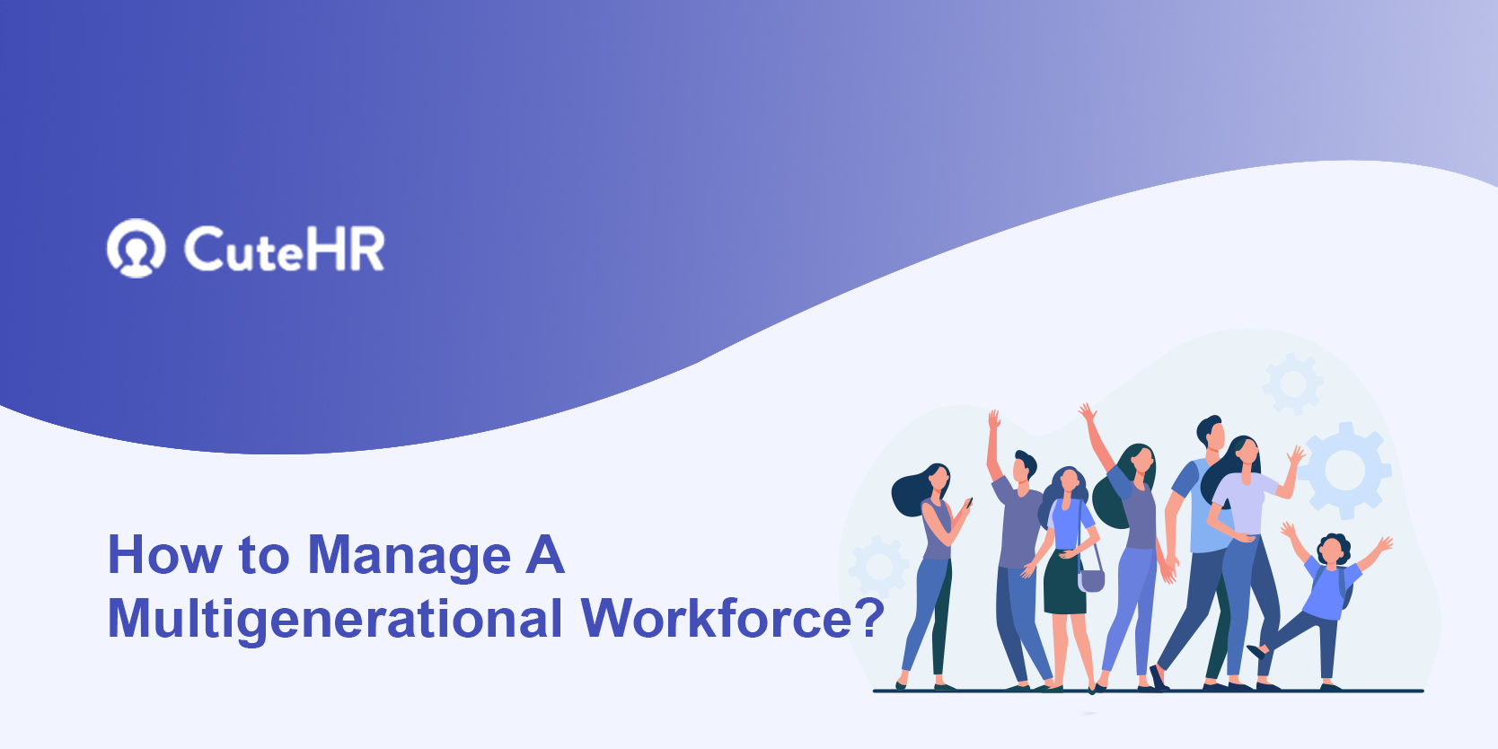 How to Manage A Multigenerational Workforce?